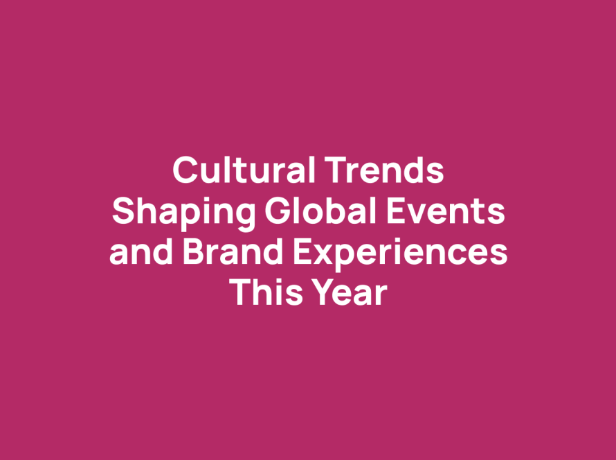 Cultural Trends Shaping Global Events and Brand Experiences This Year