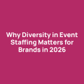 Diversity in Event Staffing: Why It Matters for Brands in 2026